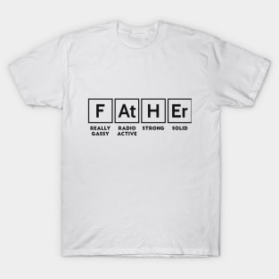 F AT H ER Really gassy radio active strong solid new dad T-Shirt